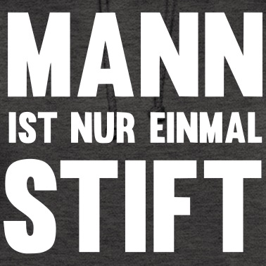 Abschluss Hoodie - Mann ist nur einmal Stift