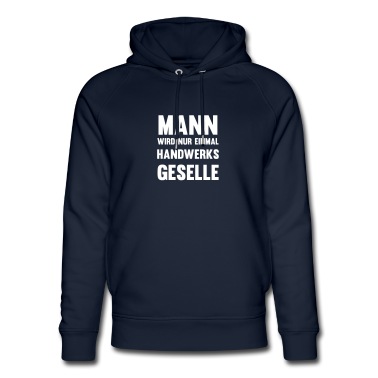 Abschluss Hoodie - Mann wird nur einmal Handwerksgeselle