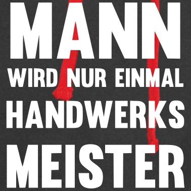 Abschluss Hoodie - Mann wird nur einmal Handwerksmeister