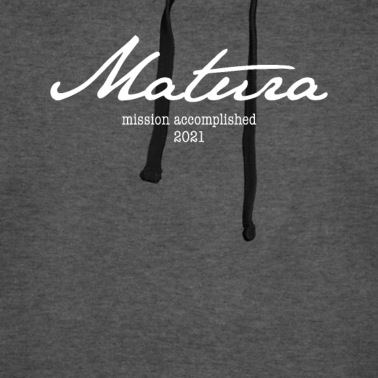 Abschluss Hoodie - Matura 21 Maturant 2021 Motto Shirt