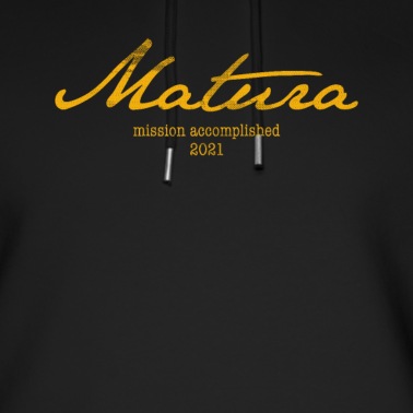 Abschluss Hoodie - Matura 21 Maturant 2021 Motto Shirt