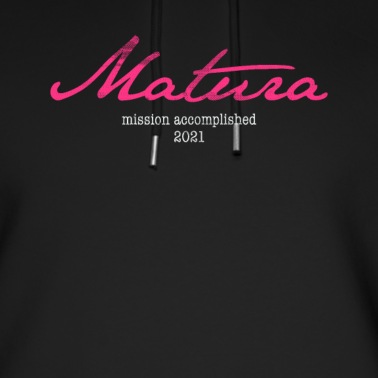 Abschluss Hoodie - Matura 21 Maturant 2021 Motto Shirt