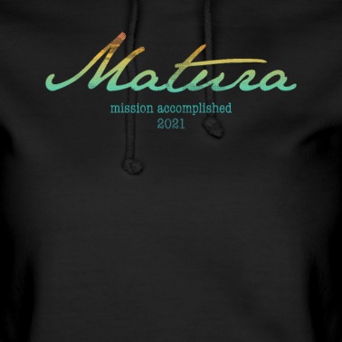 Abschluss Hoodie - Matura 21 Maturant 2021 Motto Shirt