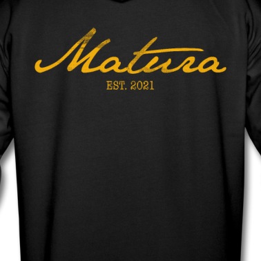 Abschluss Hoodie - Matura 21 Maturant 2021 Motto Shirt