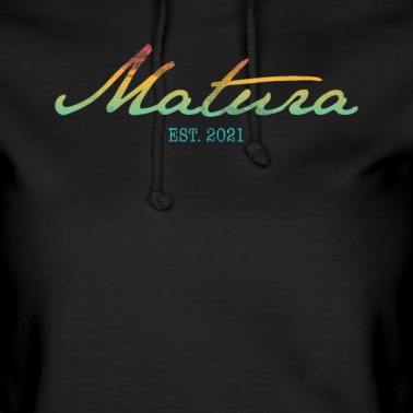 Abschluss Hoodie - Matura 21 Maturant 2021 Motto Shirt
