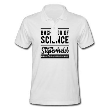 Abschluss Poloshirt - Bachelor Of Science Weil Superheld Kein Abschluss