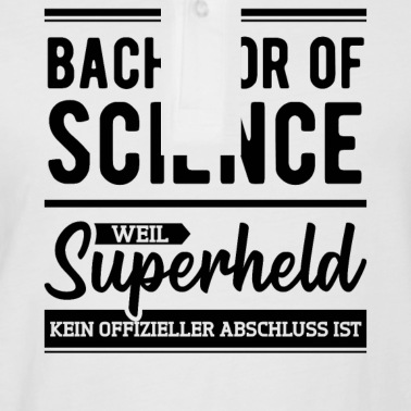 Abschluss Poloshirt - Bachelor Of Science Weil Superheld Kein Abschluss
