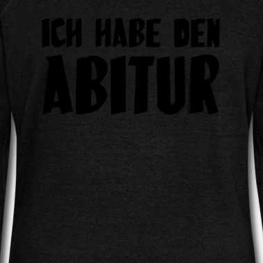 Abitur Pullover - Ich Habe Den Abitur
