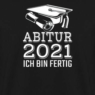 Abitur Pullover - Abitur 2021 - Ich Bin Fertig
