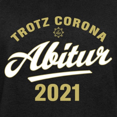 Abitur Pullover - Trotz Corona – Abitur 2021