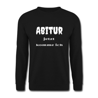 Abitur Pullover - Abitur jetzt komme ich