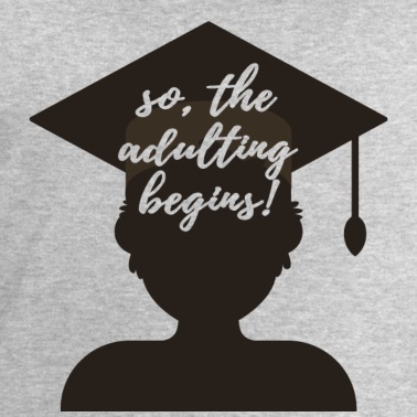 Abitur Pullover - Abitur / Schulabschluss: So, The Adulting Begins.
