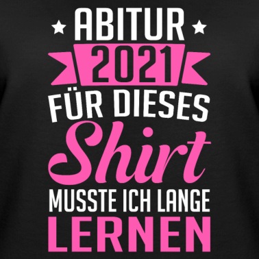 Abitur Pullover - Abitur 2021 für dieses Shirt musste ich lange