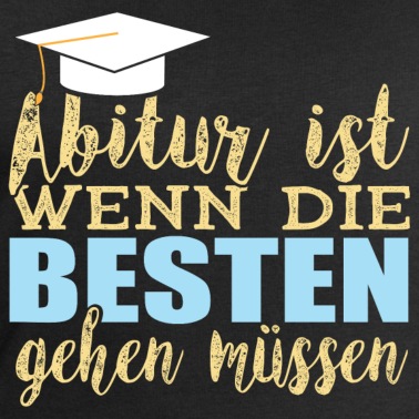 Abitur Pullover - Abitur ist wenn die Besten gehen müssen-Gymnasium
