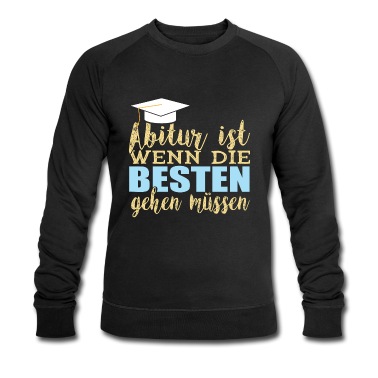 Abitur Pullover - Abitur ist wenn die Besten gehen müssen-Gymnasium