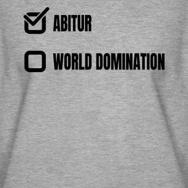 Abitur Pullover - abitur abgeschlossen weltherrschaft world dominat