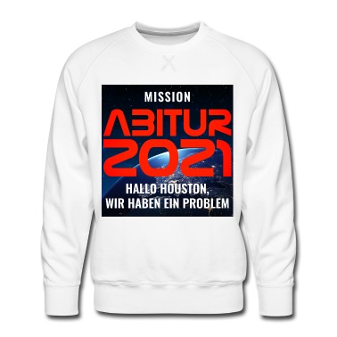 Abitur Pullover - MISSION ABITUR 2021 - HALLO HOUSTON HABEN PROBLEM
