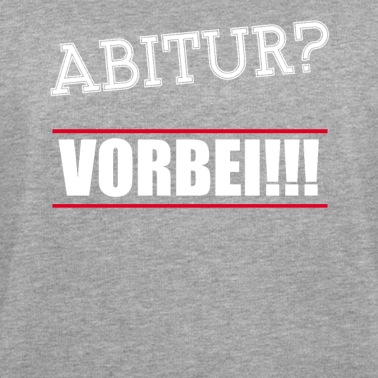 Abitur Pullover - Abitur Vorbei TShirt Schulabschluss Gymnasium
