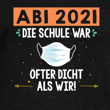 Abitur Pullover - Abitur 2021 Die Schule War Öfter Dicht Als Wir