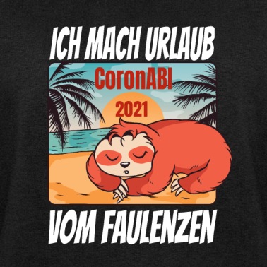 Abitur Pullover - Abitur 2021 Ich mach Urlaub vom Faulenzen