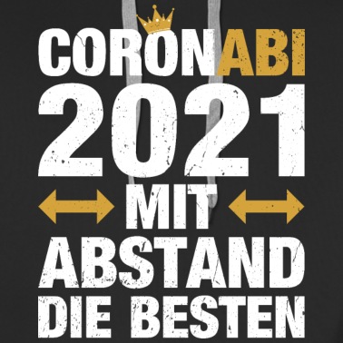 Abitur Hoodie - Abi 2021 Abitur Coronabi Mit Abstand die Besten