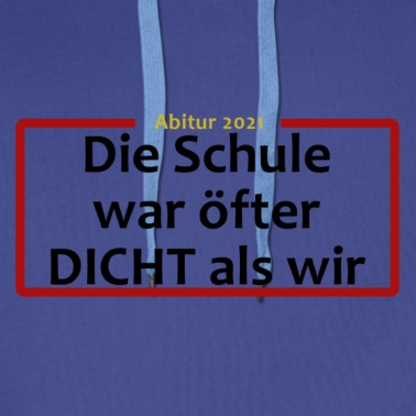 Abitur Hoodie - Die Schule war öfter DICHT als wir (Abitur 2021)