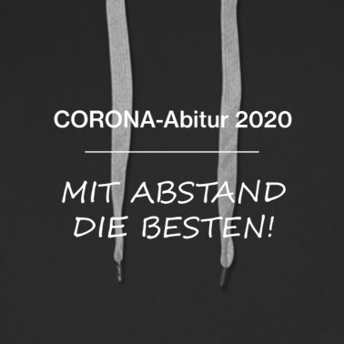 Abitur Hoodie - Corona-Abitur - Mit Abstand die Besten! Abitur