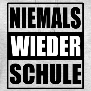 Abitur Hoodie - Nie wieder Schule
