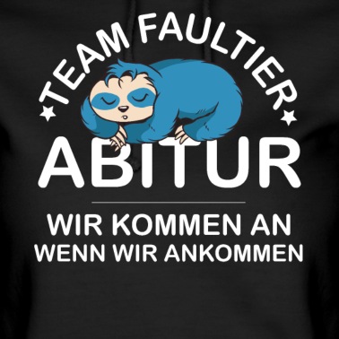 Abitur Hoodie - Team Faultier Abitur - wir kommen an wenn wir