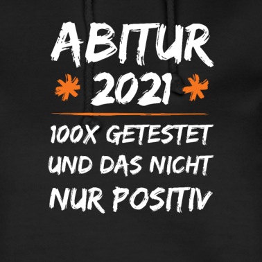 Abitur Hoodie - Abitur 2021 100x Getestet Und Das Nicht Nur