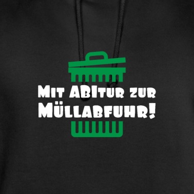 Abitur Hoodie - Mit ABItur zur Müllabfuhr!