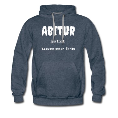 Abitur Hoodie - Abitur jetzt komme ich