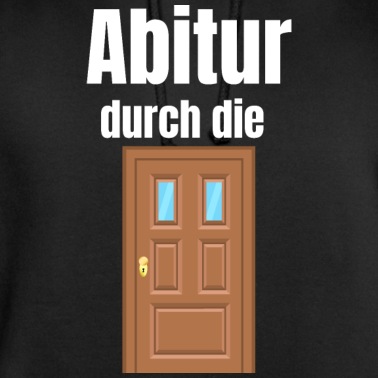 Abitur Hoodie - Abitur durch die Tür | Abschluss Abi Geschenk