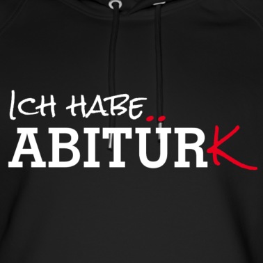 Abitur Hoodie - ABITUR 2021 - ICH HABE ABITÜRK - ABISHIRT ABIMOTIV