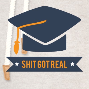 Abitur Hoodie - Abitur / Schulabschluss: Shit Got Real