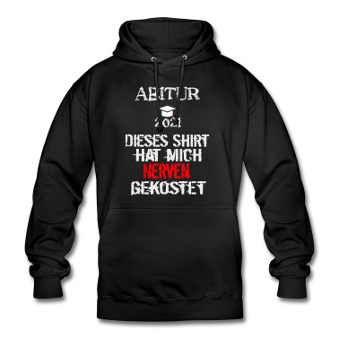 Abitur Hoodie - Abitur 2021- Dieses Shirt hat mich nerven gekostet