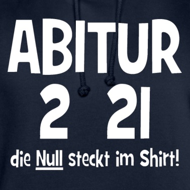 Abitur Hoodie - Abitur 2021 - Die Null steckt im Shirt