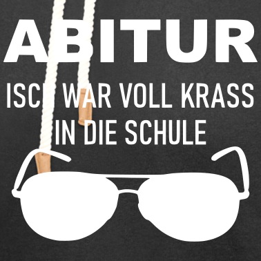 Abitur Hoodie - Abitur isch war voll krass in die Schule