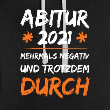 Abitur Hoodie - Abitur 2021 Mehrmals Negativ Und Trotzdem Durch