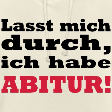 Abitur Hoodie - Lasst mich durch, ich habe ABITUR!