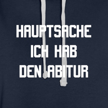 Abitur Hoodie - Hauptsache Abitur / Geschenk Idee Abfeier