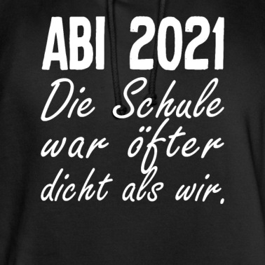 Abitur Hoodie - ABI 2021 Die Schule war öfter dicht als wir Abitur