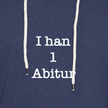 Abitur Hoodie - I han 1 Abitur / Abi / Abitur Geschenk