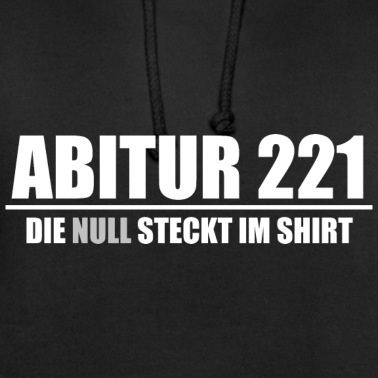 Abitur Hoodie - Abitur 221 - Die Null Steck Im Shirt Design Abitur