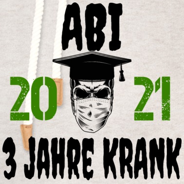 Abitur Hoodie - abi 2021 3 jahre krank - abimotto, abitur