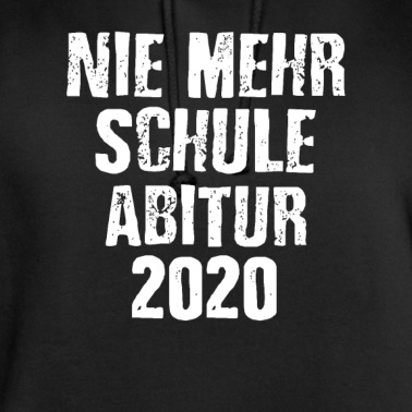 Abitur Hoodie - Abitur nie mehr schule geschenk gymnasium