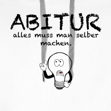 Abitur Hoodie - Abitur alles muss man selber machen ANGEBOT