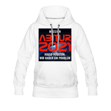 Abitur Hoodie - MISSION ABITUR 2021 - HALLO HOUSTON HABEN PROBLEM
