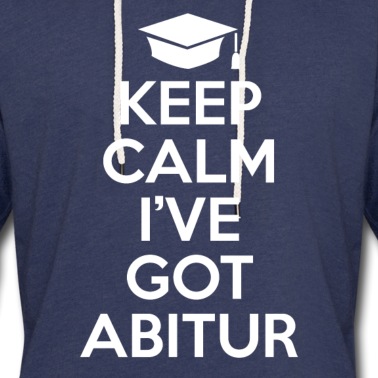 Abitur Hoodie - Keep Calm I've Got Abitur