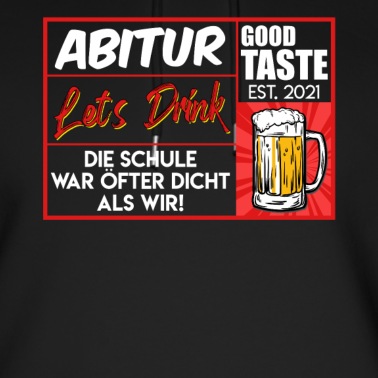 Abitur Hoodie - Abitur Abiturienten Spruch Alkohol Bier trinken